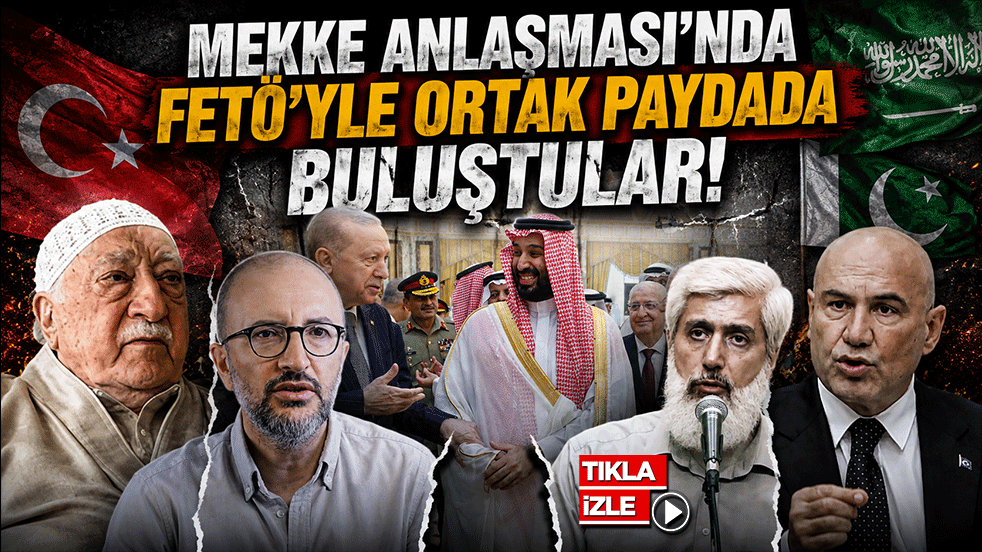 Mekke Anlaşması'nda FETÖ'yle ortak paydada buluştular!