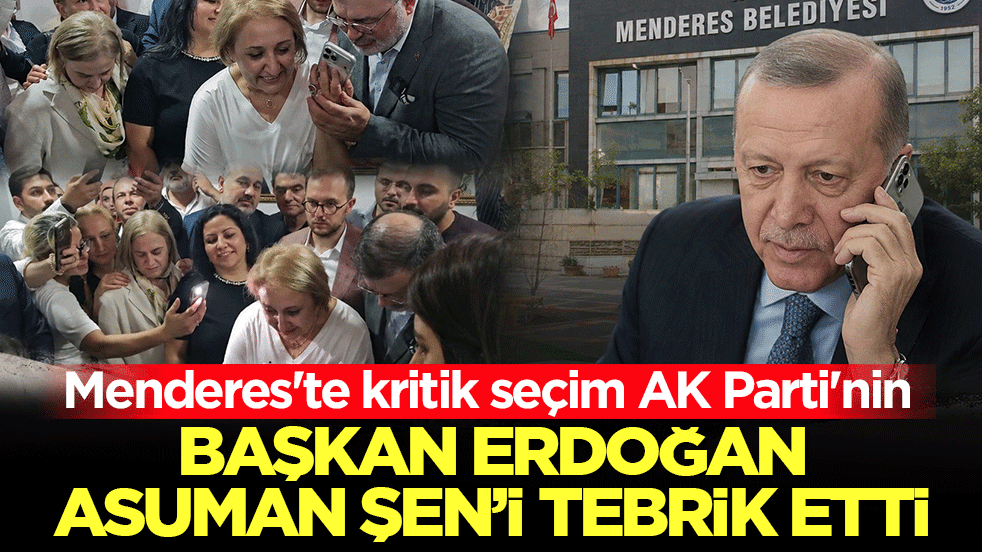 Menderes'te kritik seçim AK Parti'nin: Başkan Erdoğan Asuman Şen'i tebrik etti