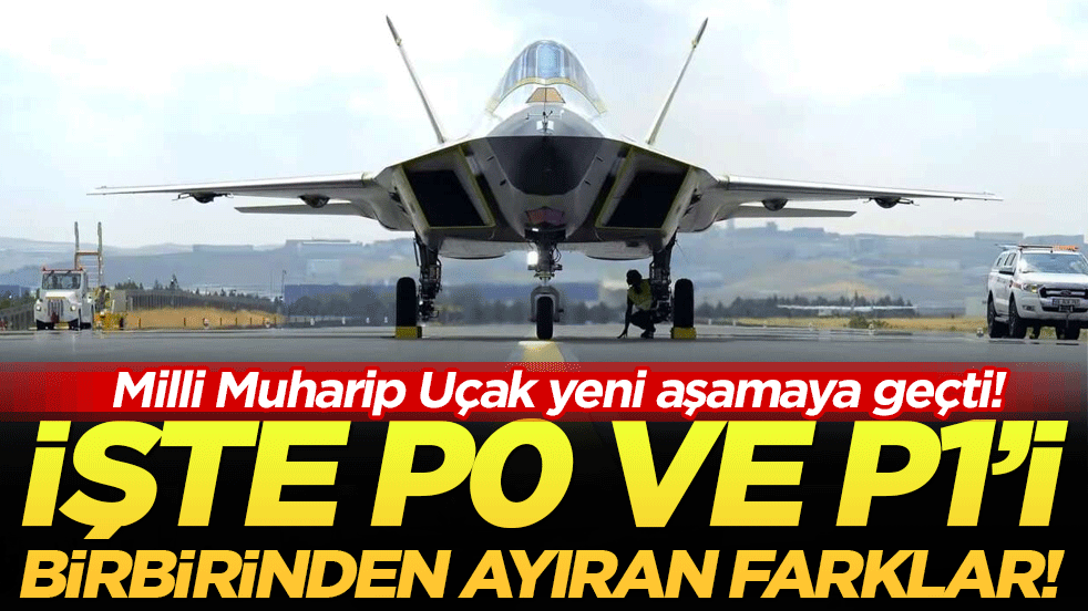 Milli Muharip Uçak yeni aşamaya geçti: İşte P0 ile P1'i birbirinden ayıran farklar!