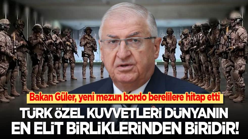 Milli Savunma Bakanı Güler, yeni mezun bordo berelilere hitap etti: Türk Özel Kuvvetleri dünyanın en elit birliklerinden biridir!