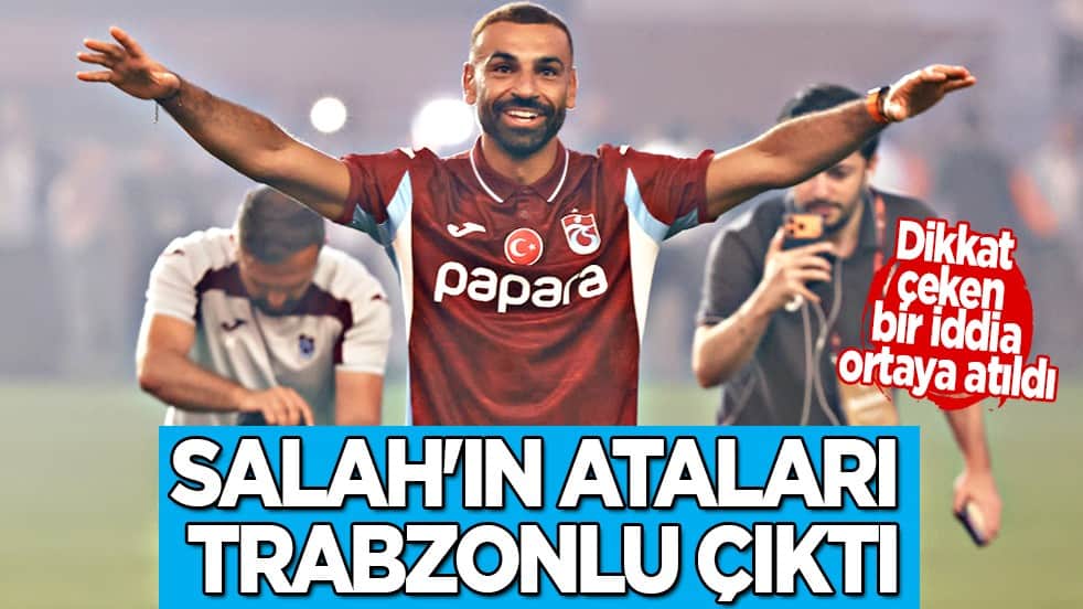 Mısır bile bu iddia karşısında şaştı kaldı: Salah'ın ataları Trabzonlu çıktı