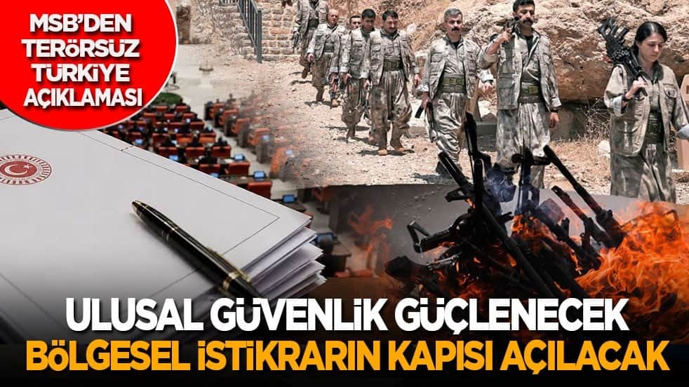MSB’den terörsüz Türkiye açıklaması: Ulusal güvenlik güçlenecek