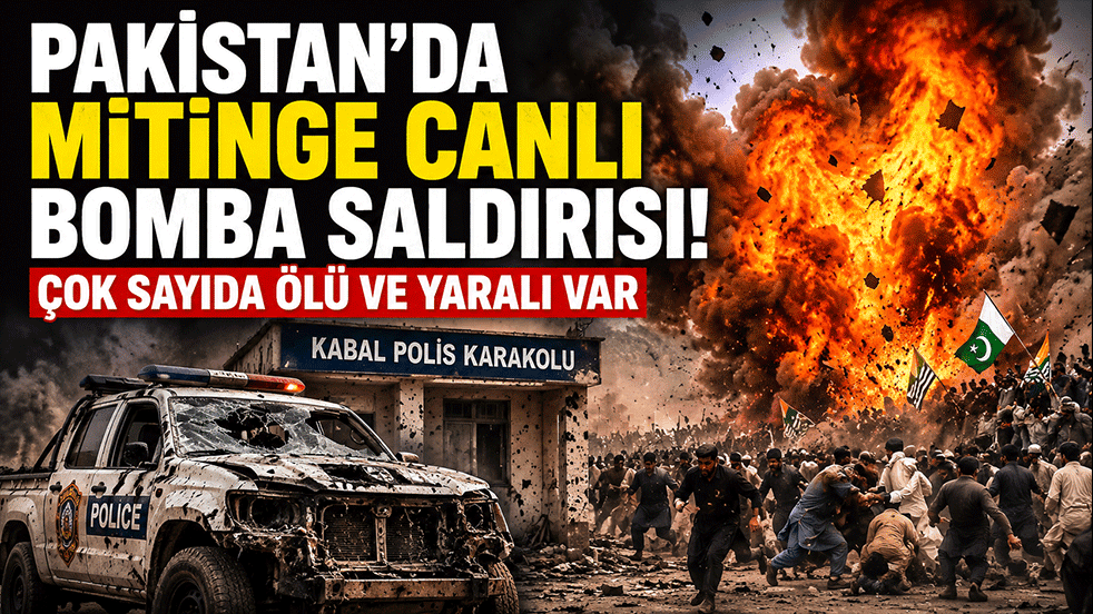 Pakistan'da mitinge canlı bomba saldırısı! Çok sayıda ölü ve yaralı var