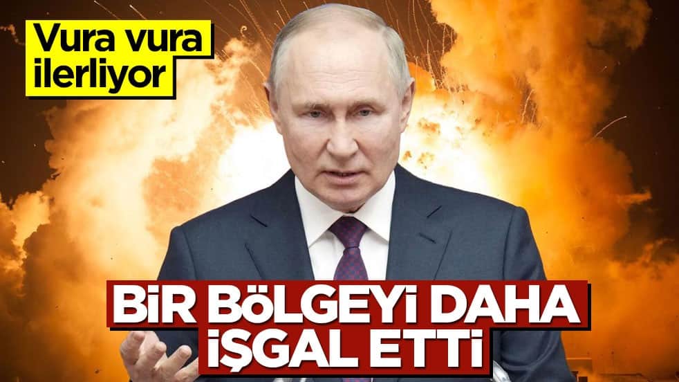 Putin vura vura ilerliyor! Bir bölgeyi daha işgal etti