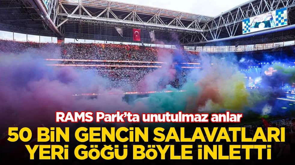 RAMS Park’ta unutulmaz anlar! 50 bin gencin salavatları yeri göğü böyle inletti