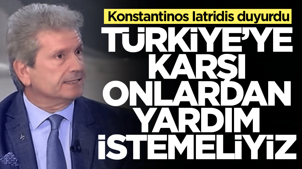 Resmen tutuştular: Konstantinos Iatridis: Türkiye'ye karşı onlardan yardım istemeliyiz