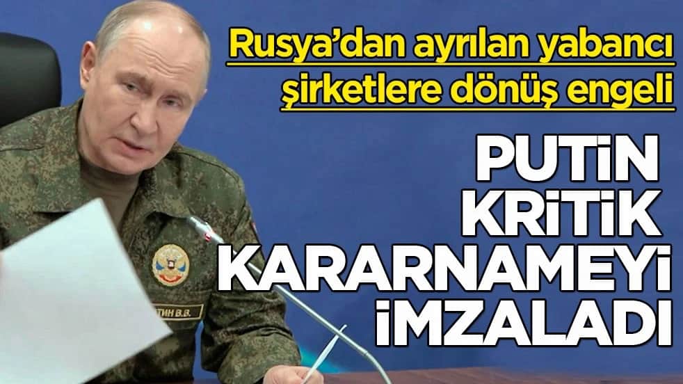 Rusya’dan ayrılan yabancı şirketlere dönüş engeli! Putin kritik kararnameyi imzaladı