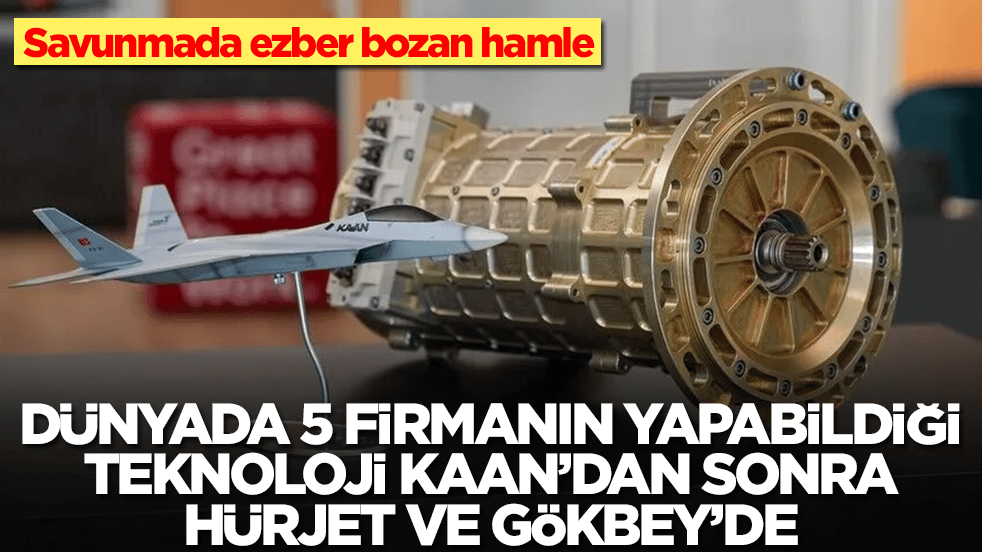 Savunmada ezber bozan hamle: Dünyada 5 firmanın yapabildiği teknoloji KAAN’dan sonra Hürjet ve Gökbey'de