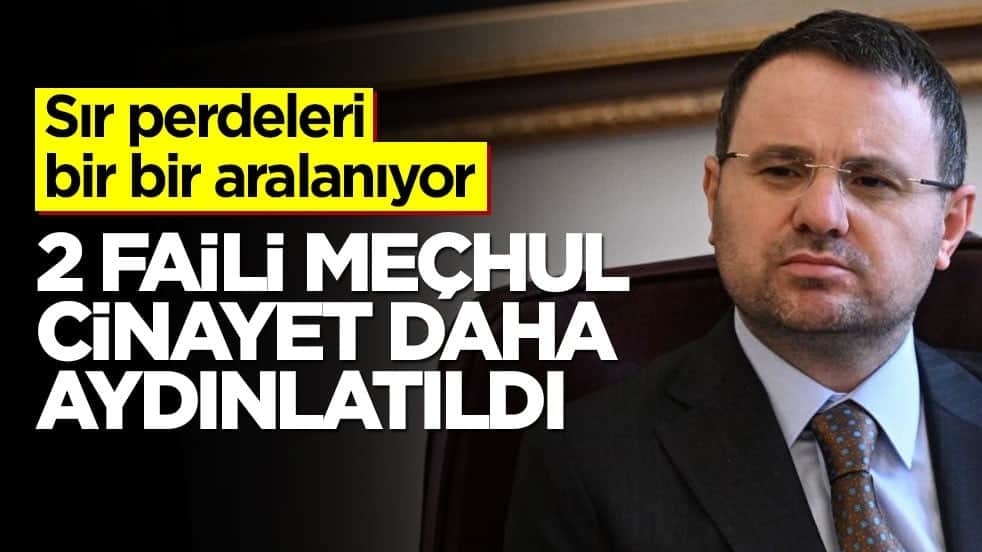 Sır perdeleri bir bir aralanıyor! 2 faili meçhul daha aydınlatıldı