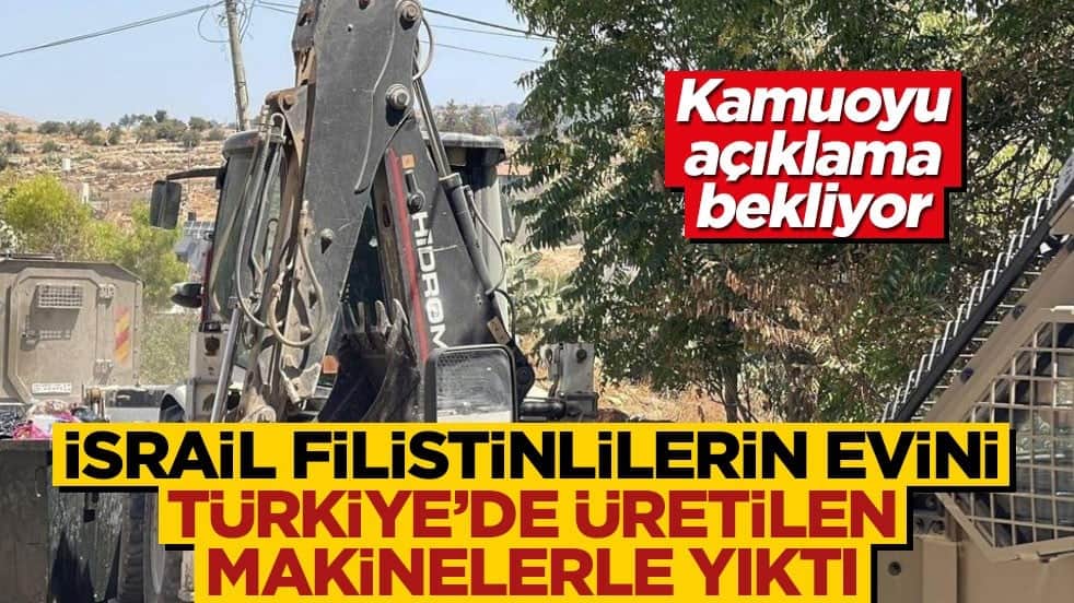 Şirketten acil açıklama bekleniyor! İsrail Filistinlilerin evini Türkiye menşeli makinelerle yıktı