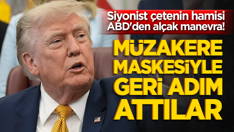Siyonist çetenin hamisi ABD'den alçak manevra! Müzakere maskesiyle geri adım attılar!