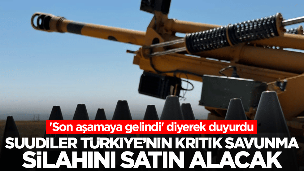 'Son aşamaya gelindi' diyerek duyurdu: Suudi Arabistan Türkiye'den kritik savunma silahını satın alacak