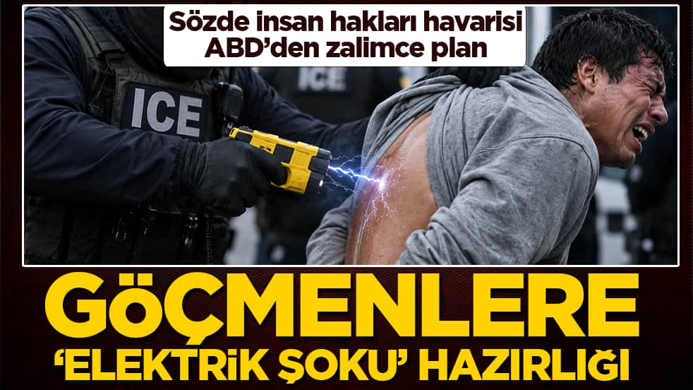 Sözde insan hakları havarisi ABD’den zalimce plan: Göçmenlere elektrik şoku verecekler