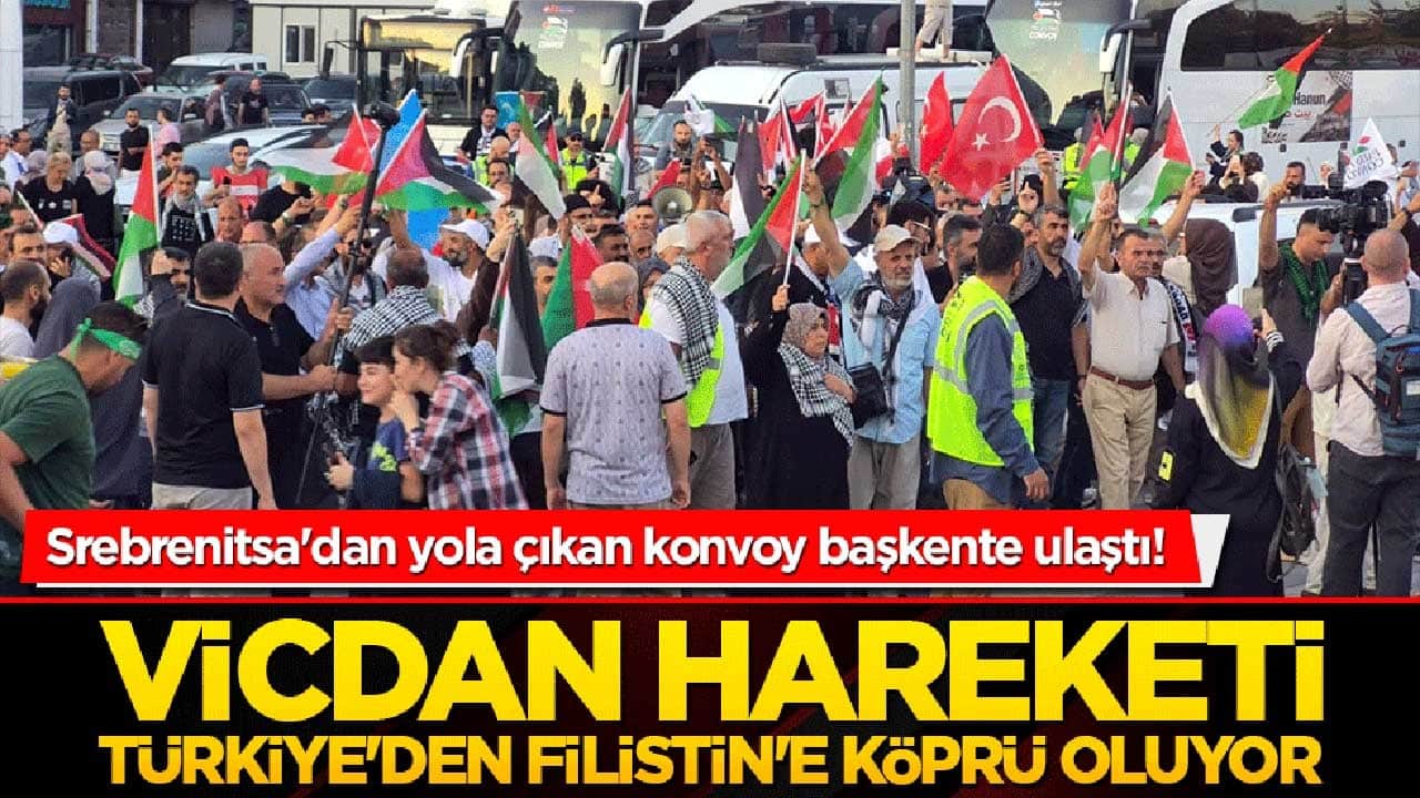 Srebrenitsa'dan yola çıkan konvoy başkente ulaştı! Vicdan hareketi Türkiye'den Filistin'e köprü oluyor