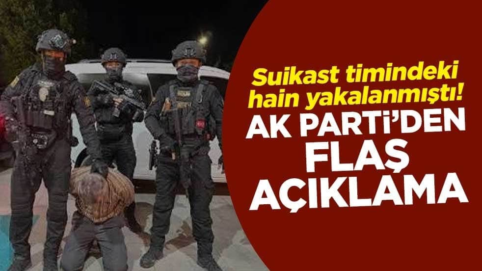 Suikast timindeki hain yakalanmıştı! AK Parti Sözcüsü Ömer Çelik'ten flaş açıklama