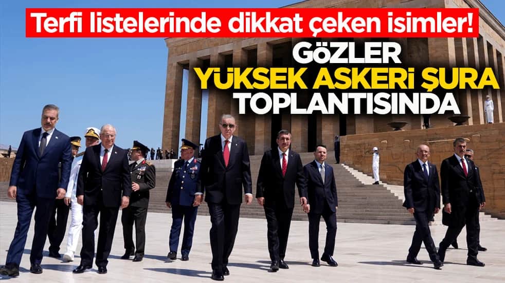 Terfi listelerinde dikkat çeken isimler! Gözler Yüksek Askeri Şura toplantısında