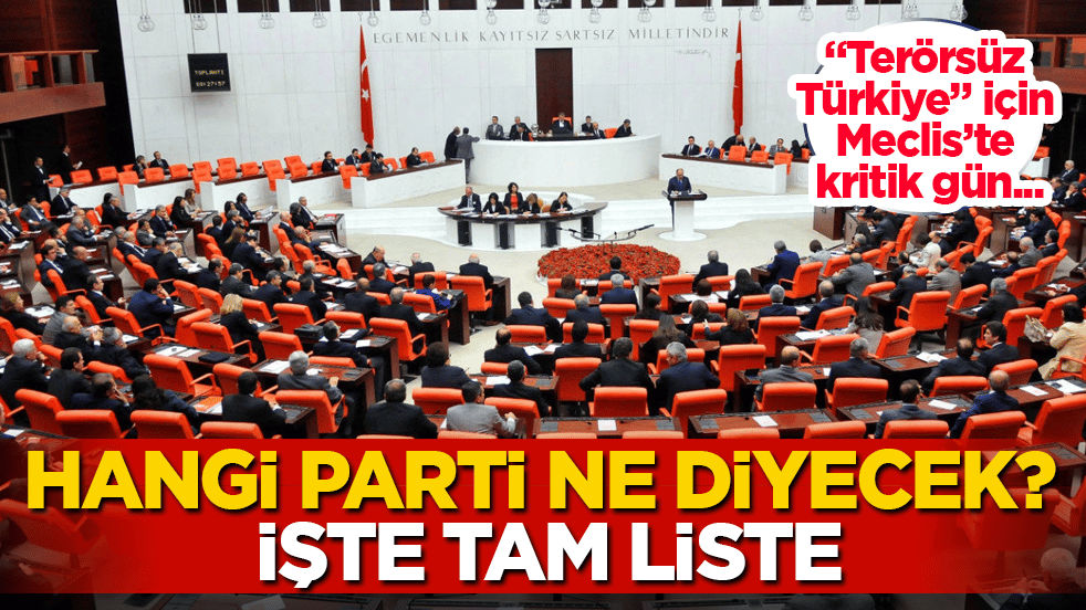 "Terörsüz Türkiye" için Meclis’te kritik gün... Hangi parti ne diyecek? İşte tam liste