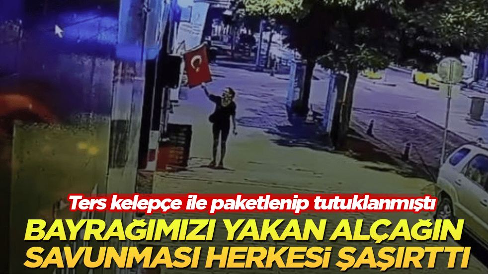 Ters kelepçe ile paketlenip tutuklanmıştı! Bayrağımızı yakan alçağın savunması herkesi şaşırttı