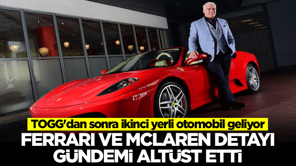 TOGG'dan sonra ikinci yerli otomobil geliyor: Ferrari ve McLaren detayı gündemi altüst etti