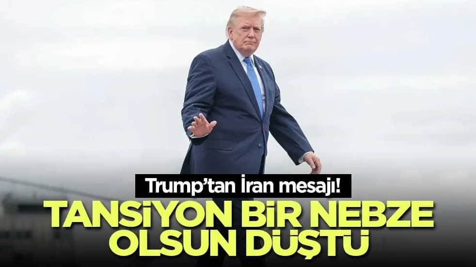 Trump’tan İran mesajı! Tansiyon bir nebze olsun düştü