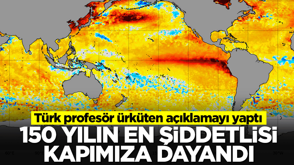 Türk profesör ürküten açıklamayı yaptı: 150 yılın en şiddetlisi kapımıza dayandı