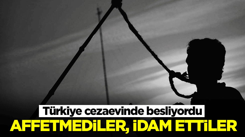Türkiye cezaevinde besliyordu: Affetmediler, anında idam ettiler