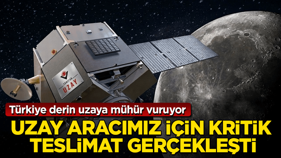 Türkiye derin uzaya mühür vuruyor: Uzay aracımız için kritik teslimat gerçekleşti