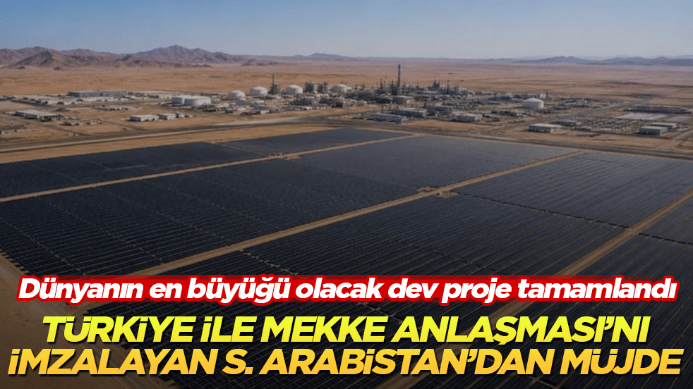Türkiye ile Mekke Anlaşması’nı imzalayan Suudi Arabistan’dan müjde geldi: Dünyanın en büyüğü olacak dev proje tamamlandı