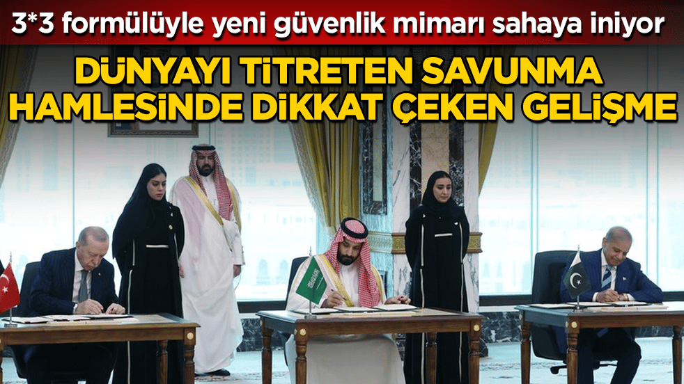 Türkiye, Pakistan ve Suudi Arabistan’ın dünyayı titreten savunma hamlesinde dikkat çeken gelişme! 3*3 formülüyle yeni güvenlik mimarı sahaya iniyor