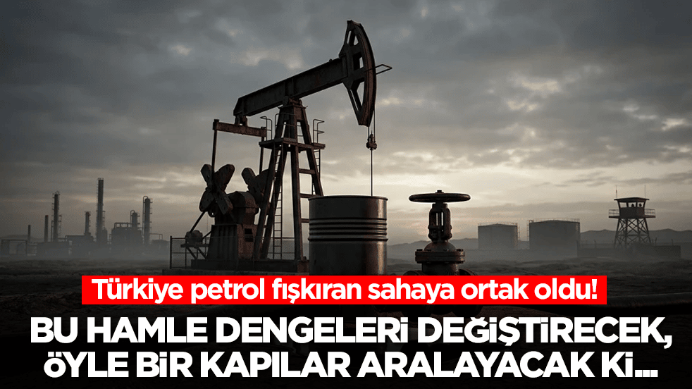 Türkiye petrol fışkıran sahaya ortak oldu! Dengeler tamamen değişecek, öyle bir kapılar aralanacak ki...