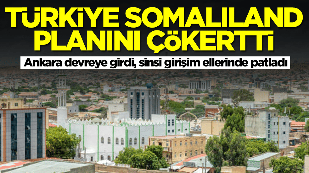 Türkiye Somaliland planını çökertti