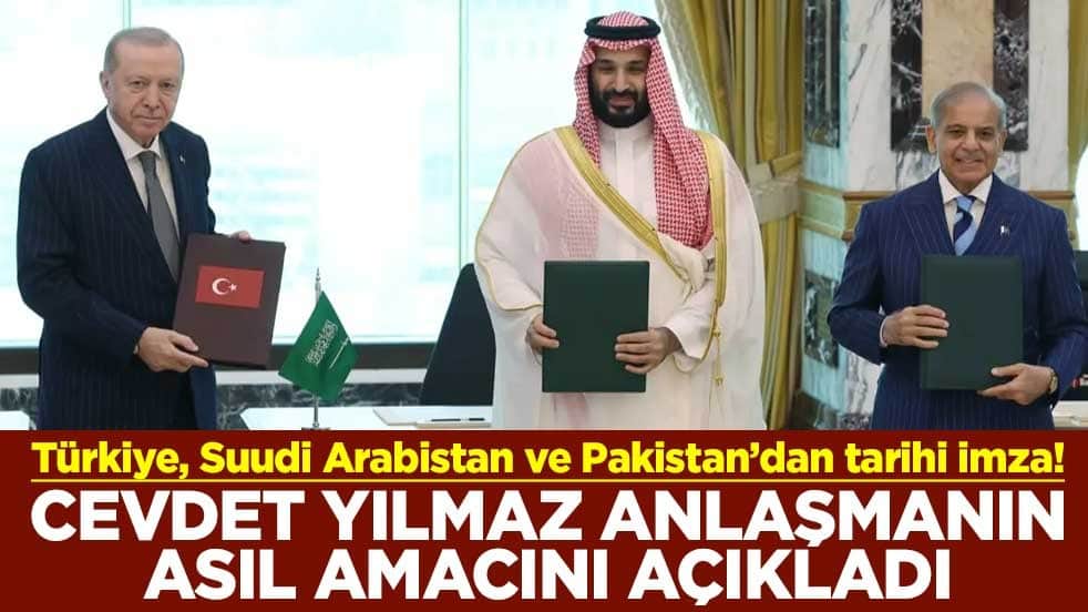 Türkiye, Suudi Arabistan ve Pakistan’dan tarihi imza! Cevdet Yılmaz anlaşmanın asıl amacını açıkladı