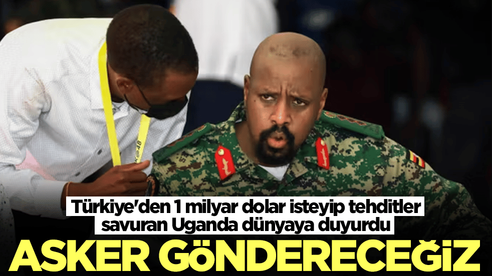 Türkiye'den 1 milyar dolar isteyip tehditler savuran Uganda dünyaya duyurdu: Asker göndereceğiz