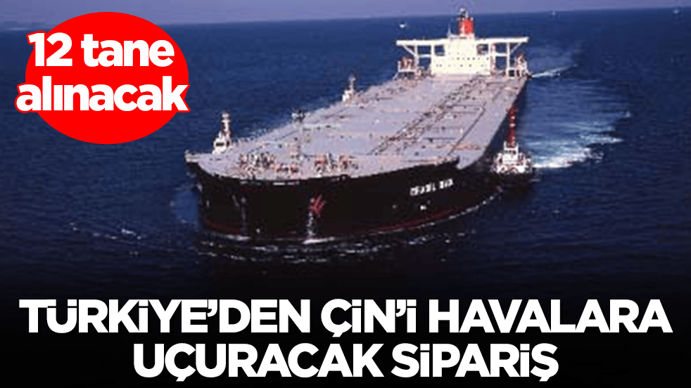 Türkiye'den Çin'i havalara uçuracak sipariş: 12 tane alınacak