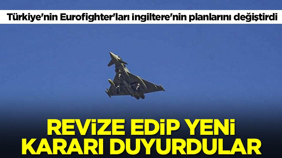 Türkiye'nin Eurofighter'ları İngiltere'nin planlarını değiştirdi: Revize edip yeni kararı duyurdular