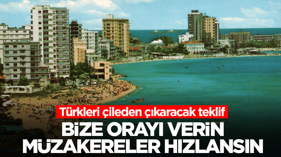 Türkleri çileden çıkaracak teklif: Bize orayı verin müzakereler hızlansın