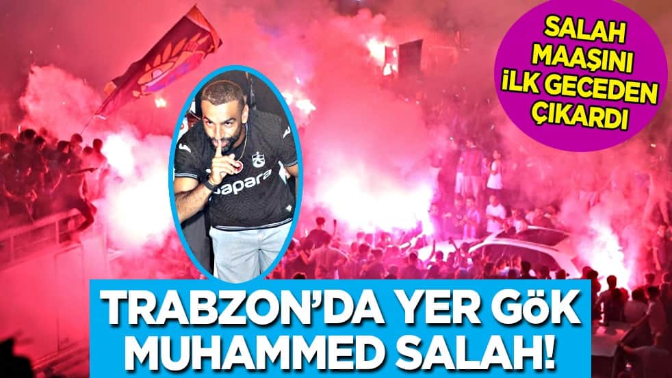 Ünlü futbolcu Trabzon kentini ayağa kaldırdı: Salah maaşını ilk geceden çıkardı
