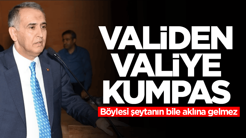 Validen valiye komplo: Böylesi şeytanın bile aklına gelmez