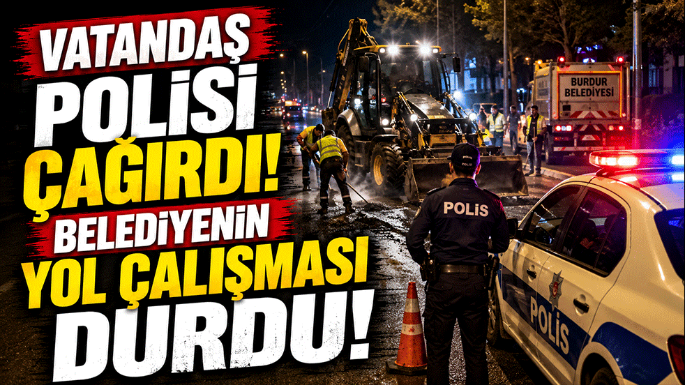 Vatandaş gece gürültüsüne dayanamadı! Polisi çağırıp belediyenin yol çalışmasını durdurdu