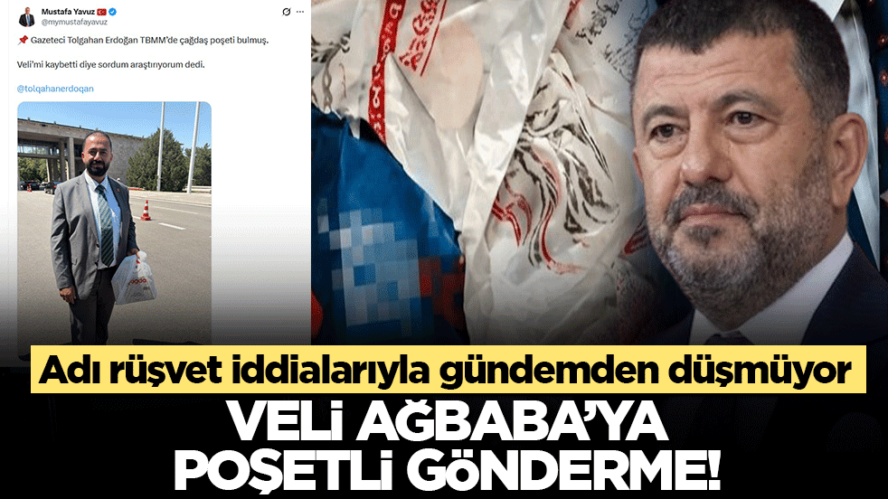 Veli Ağbaba'ya poşetli gönderme: Adı rüşvet iddialarıyla gündemden düşmüyor