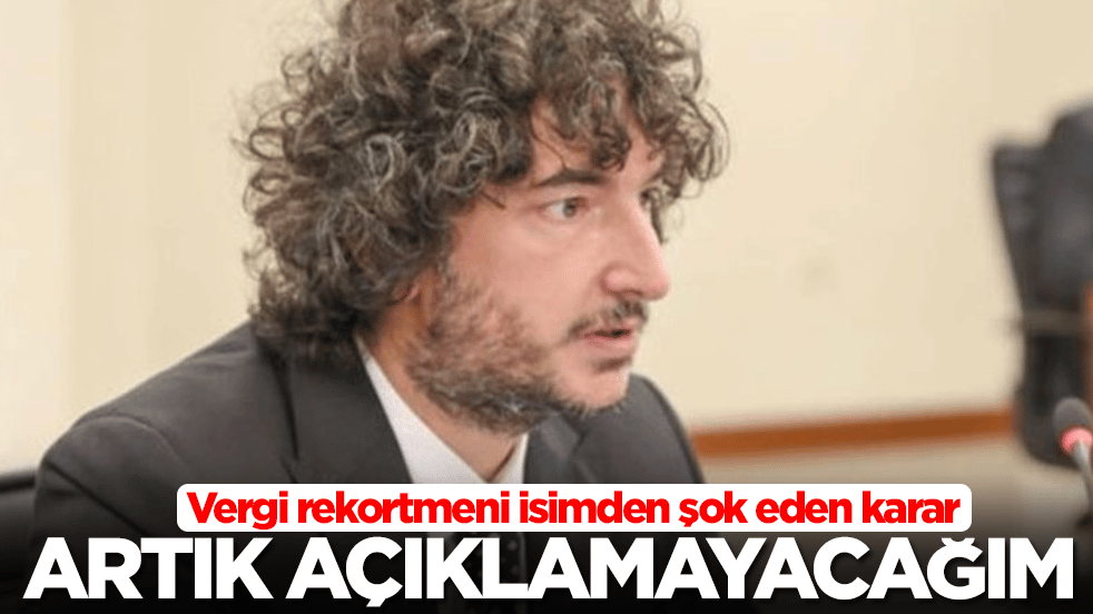 Vergi rekortmeni isimden şok eden karar: Artık açıklamayacağım