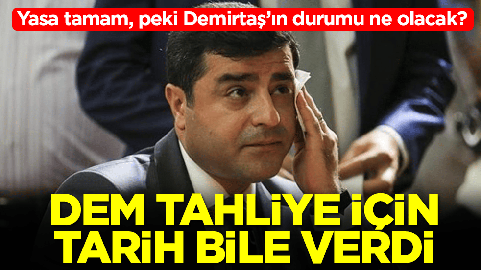 Yasa tamam, peki Demirtaş’ın durumu ne olacak? DEM tahliye için tarih bile verdi