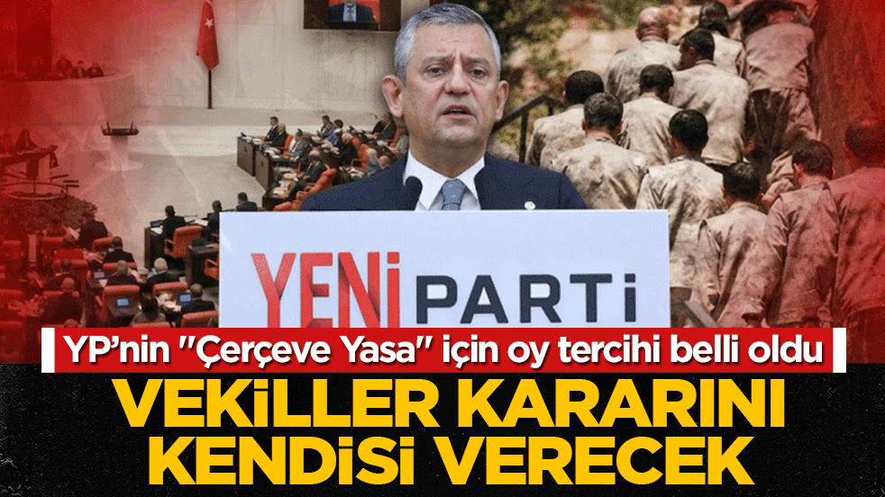 YP’nin "Çerçeve Yasa" için oy tercihi belli oldu: Vekiller kararını kendisi verecek