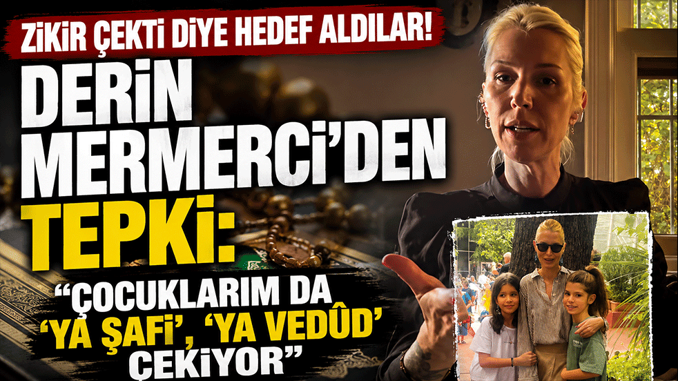 Zikir çekti diye hedef aldılar! Derin Mermerci'den tepki: "Çocuklarım da 'Ya Şafi', 'Ya Vedûd' çekiyor"