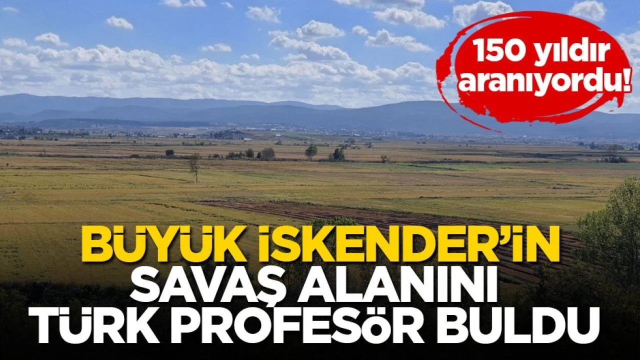 150 yıldır aranıyordu! Büyük İskender’in savaş alanını Türk profesör buldu 