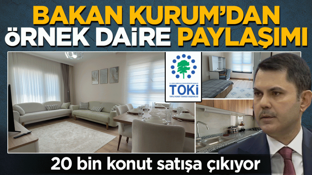 20 bin konut satışa çıkıyor! Bakan Kurum’dan örnek daire paylaşımı