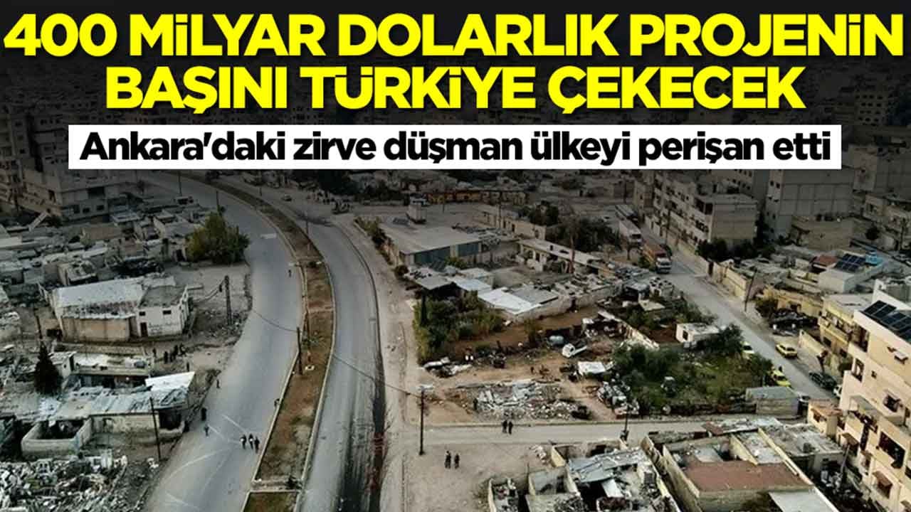 400 milyar dolarlık projenin başını Türkiye çekecek: Ankara'daki zirve düşman ülkeyi perişan etti