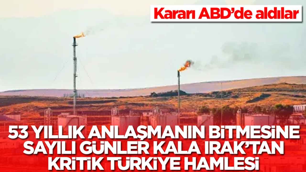 53 yıllık petrol anlaşması sona ermesine sayılı günler kala Irak'tan flaş Türkiye hamlesi: Kararı ABD'de aldılar