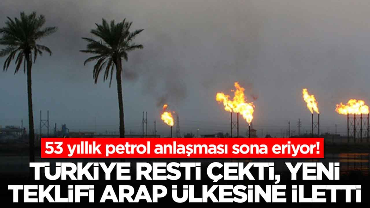 53 yıllık petrol anlaşması sona eriyor: Türkiye resti çekti, yeni teklifi Arap ülkesine iletti