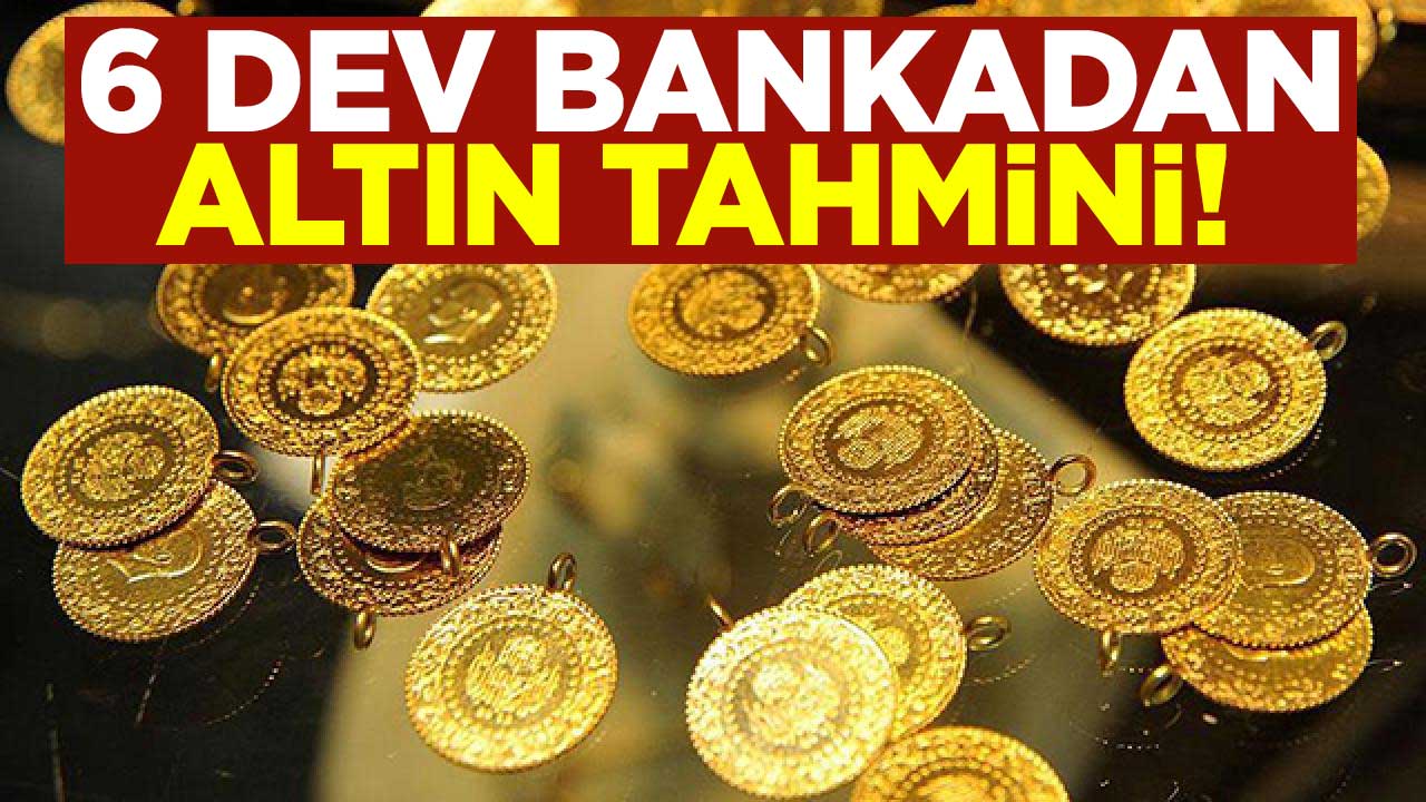 6 dev bankadan altın tahmini! 